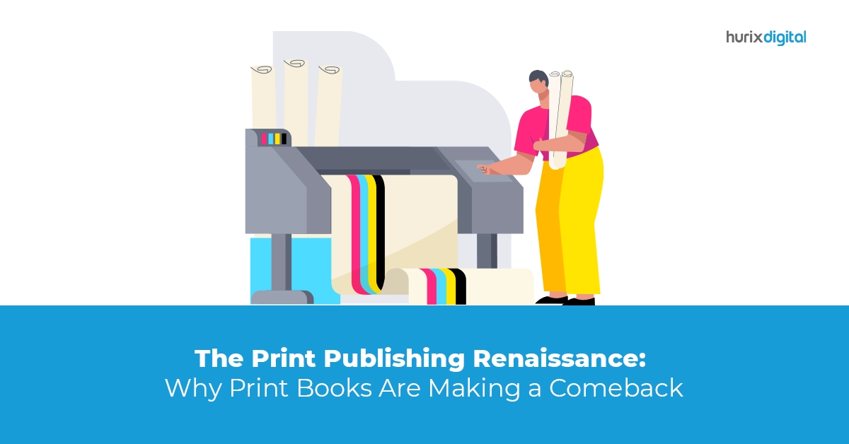 The Print Publishing Renaissance: Why Print Books Are Making a Comeback