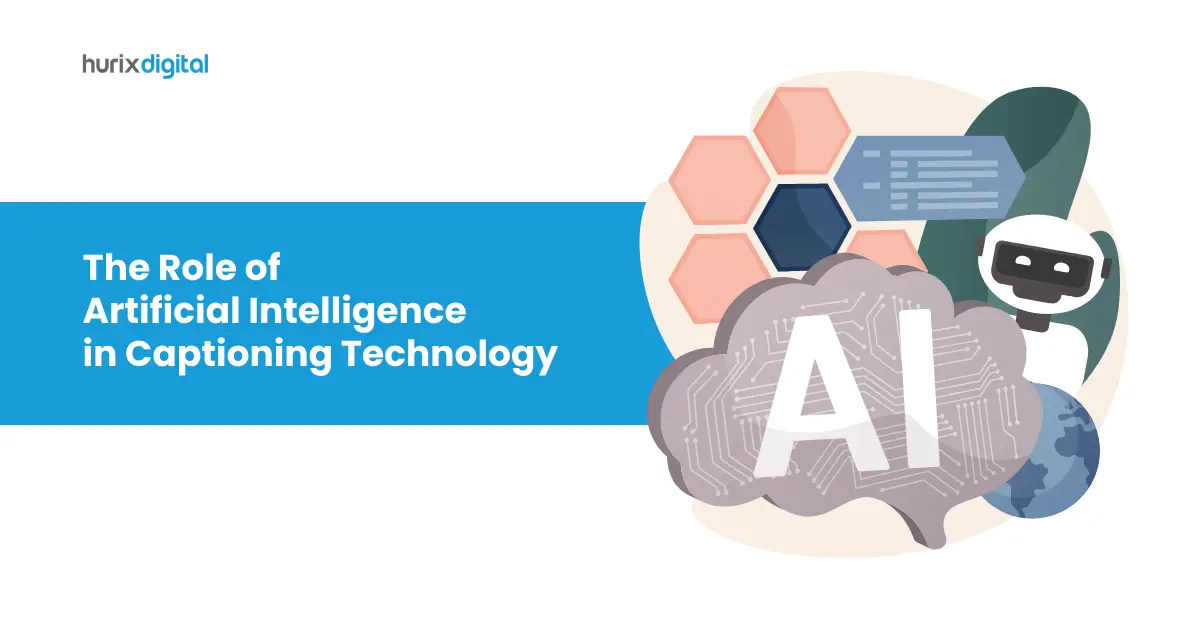The Role of Artificial Intelligence in Captioning Technology!