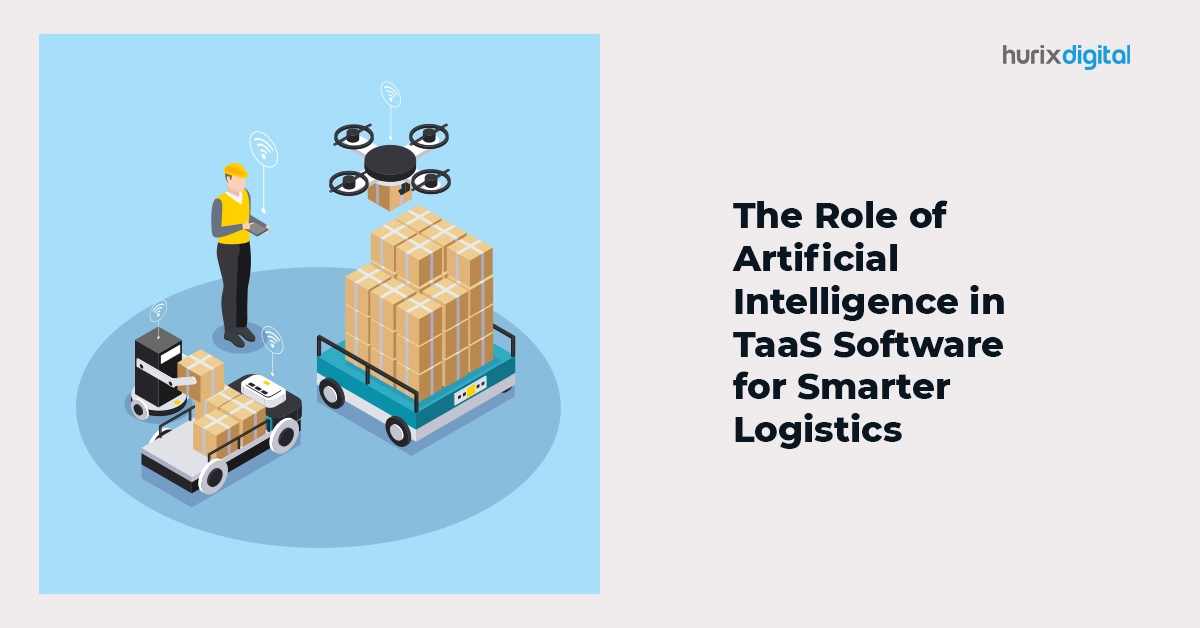 The Role of Artificial Intelligence in TaaS Software for Smarter Logistics