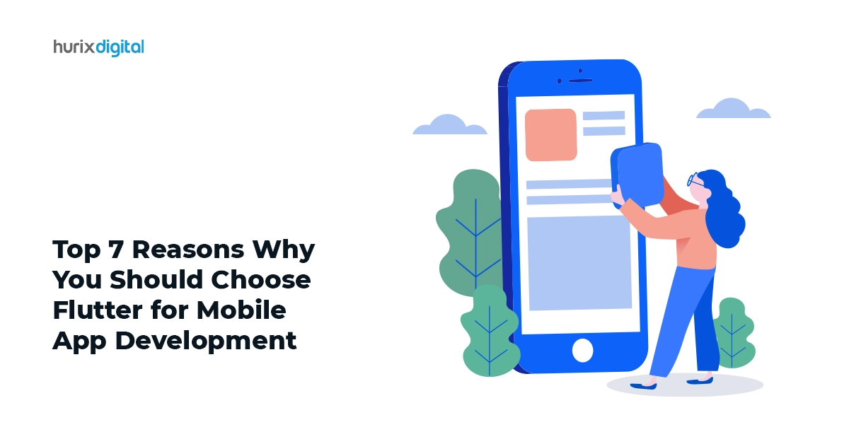 Top 7 Reasons Why You Should Choose Flutter for Mobile App Development