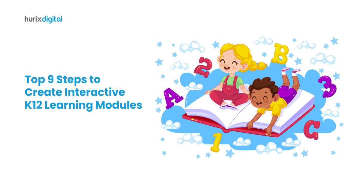 Top 9 Steps to Create Interactive K12 Learning Modules