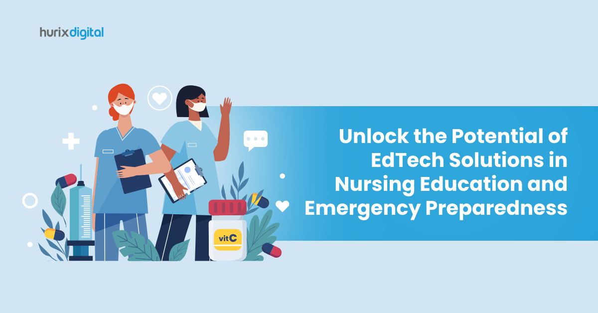 Unlock the Potential of EdTech Solutions in Nursing Education and Emergency Preparedness