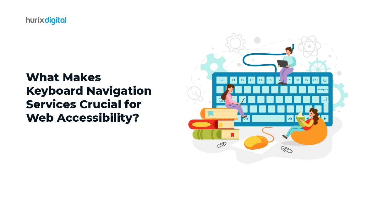 What Makes Keyboard Navigation Services Crucial for Web Accessibility?