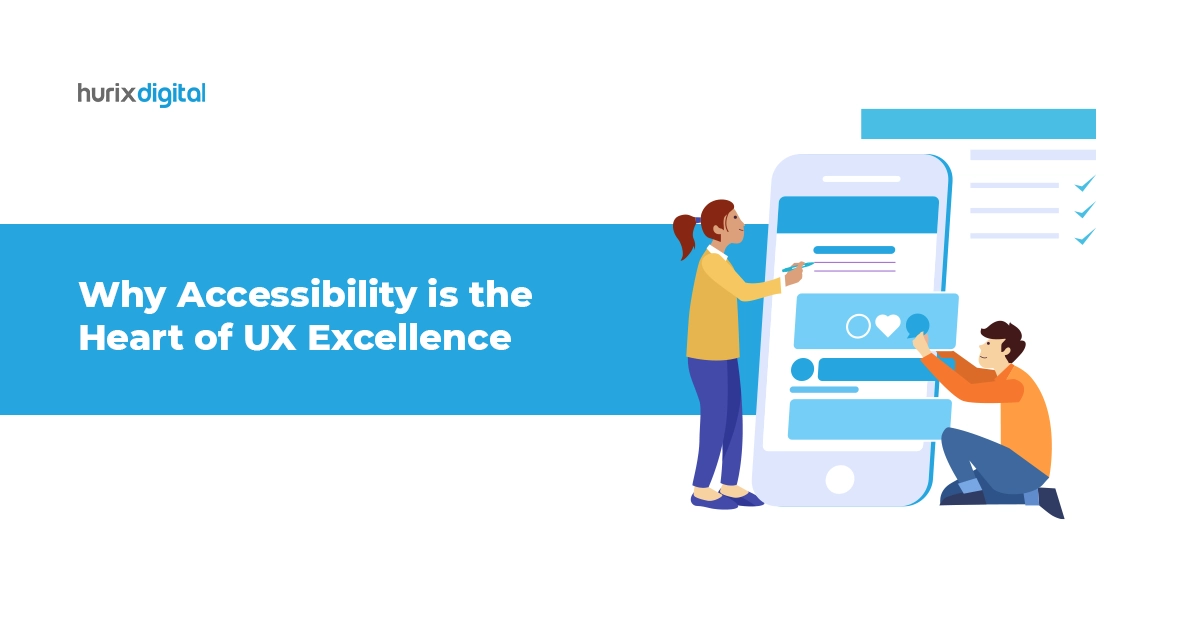 Why Accessibility is the Heart of UX Excellence