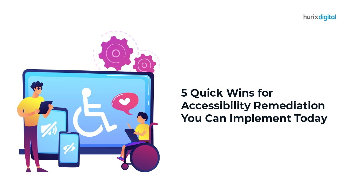 5 Quick Wins for Accessibility Remediation You Can Implement Today