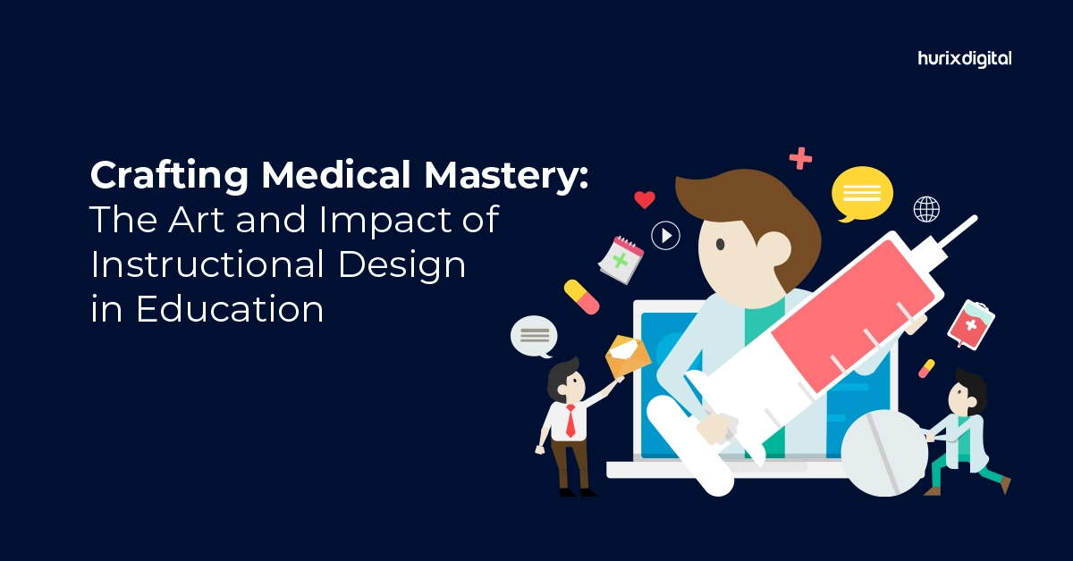 Crafting Medical Mastery: The Art and Impact of Instructional Design in Education