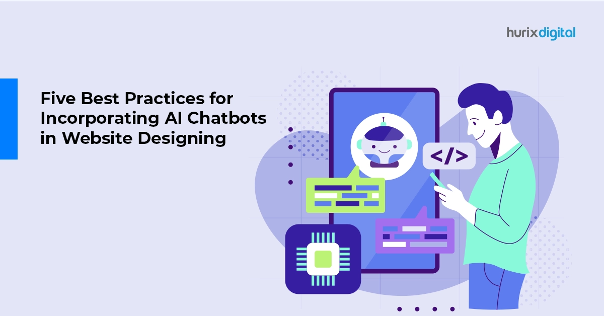 Five Best Practices for Incorporating AI Chatbots in Website Designing