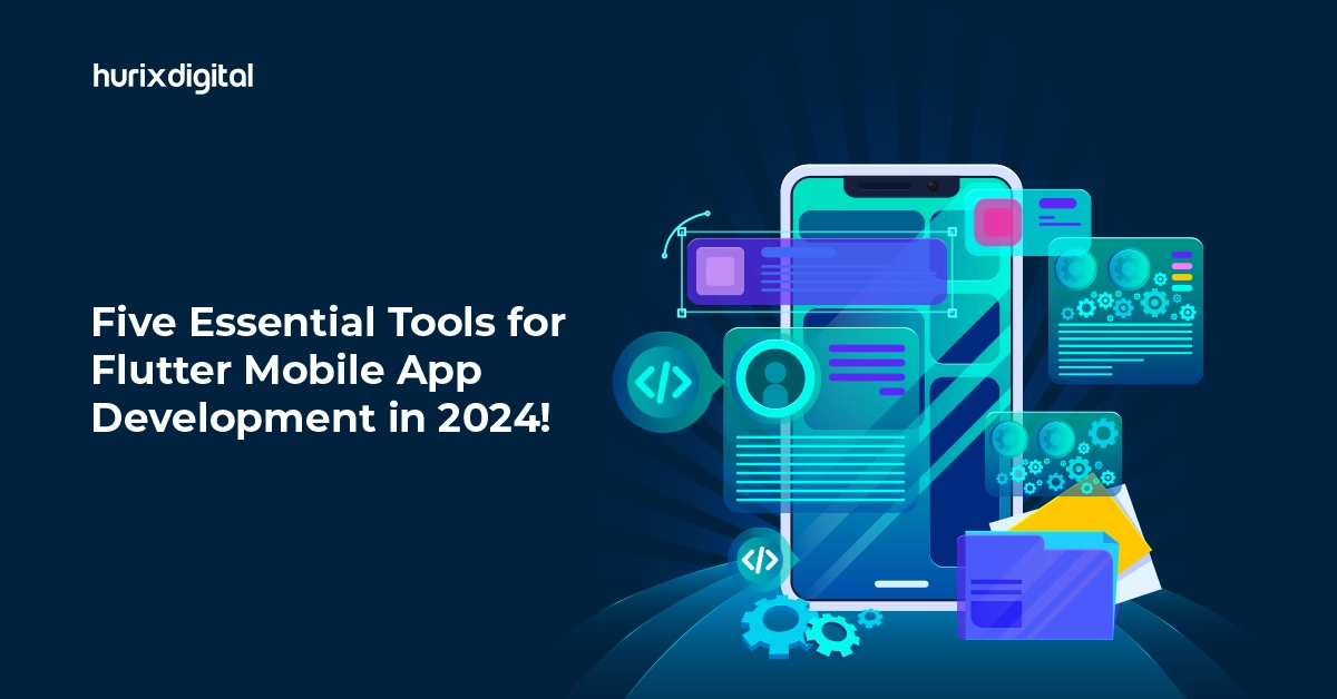 Five Essential Tools for Flutter Mobile App Development in 2024!