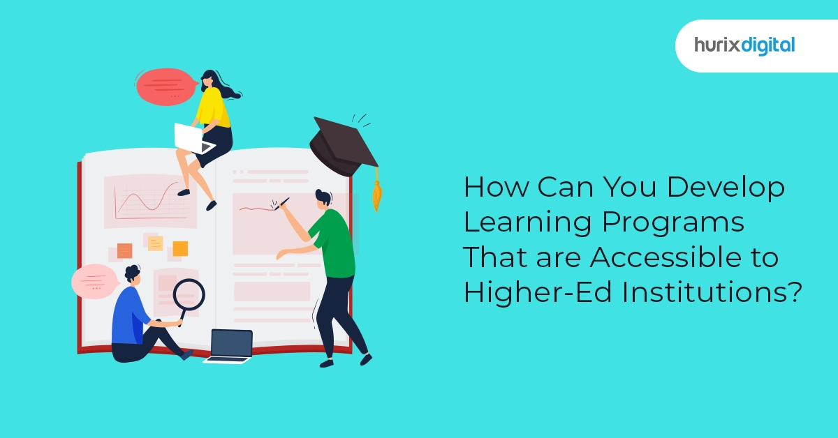 How Can You Develop Learning Programs That Are Accessible to Higher-Ed Institutions?
