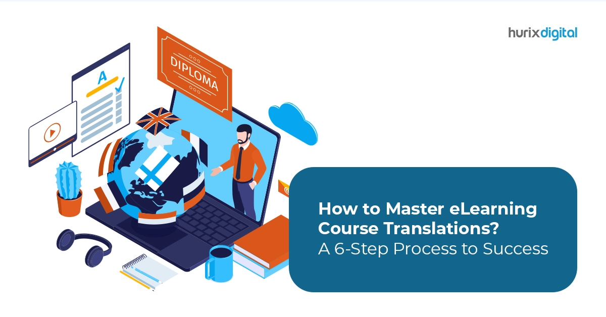 How to Master eLearning Course Translations? A 6-Step Process to Success