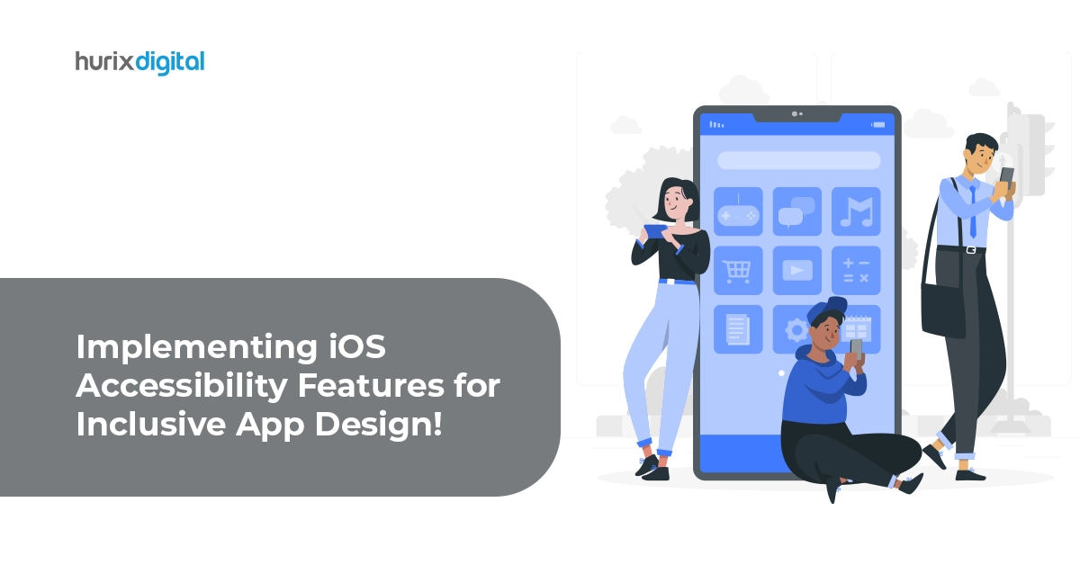 Implementing iOS Accessibility Features for Inclusive App Design