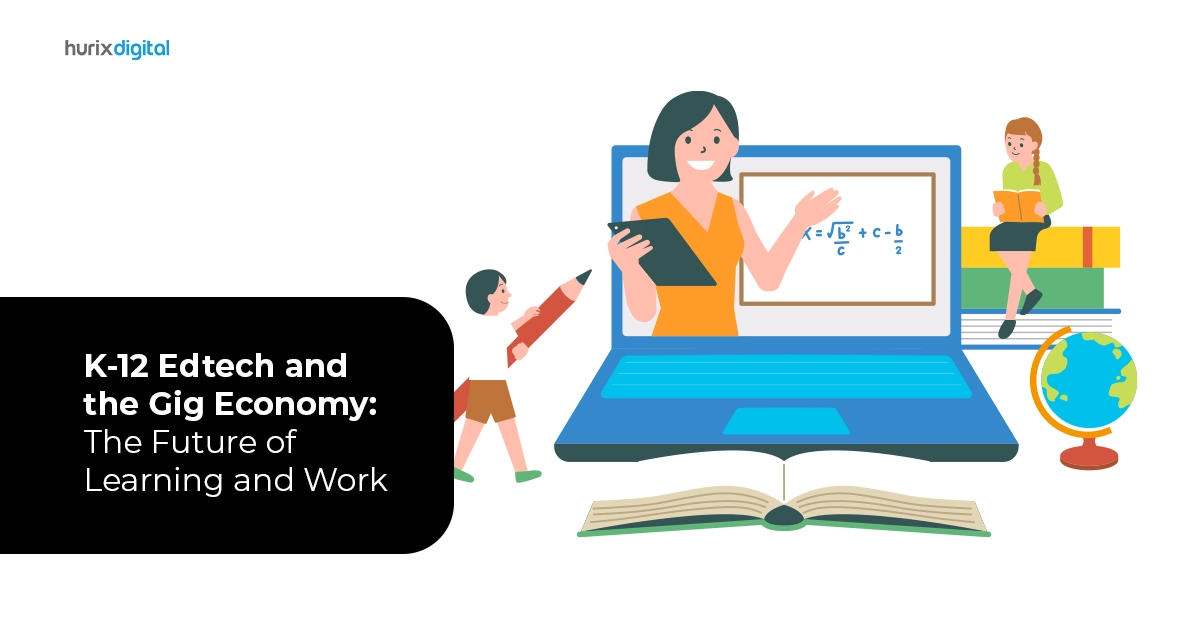 K-12 Edtech and the Gig Economy The Future of Learning and Work