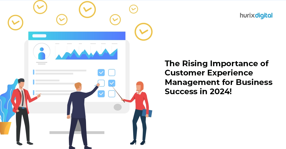 The Rising Importance of Customer Experience Management for Business Success in 2024