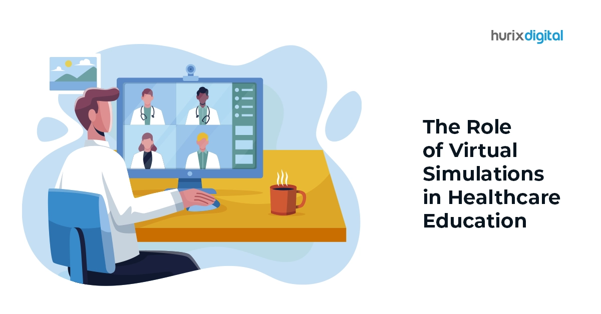 The Role of Virtual Simulations in Healthcare Education