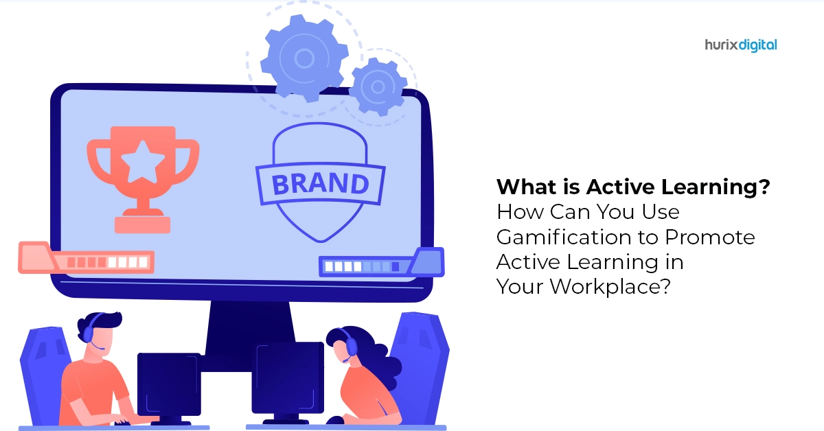 What is Active Learning? How Can You Use Gamification to Promote Active Learning in Your Workplace?