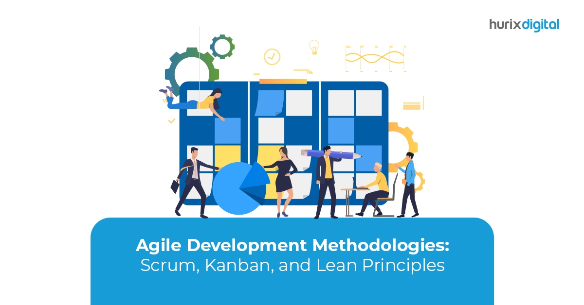 Agile Development Methodologies: Scrum, Kanban, and Lean Principles
