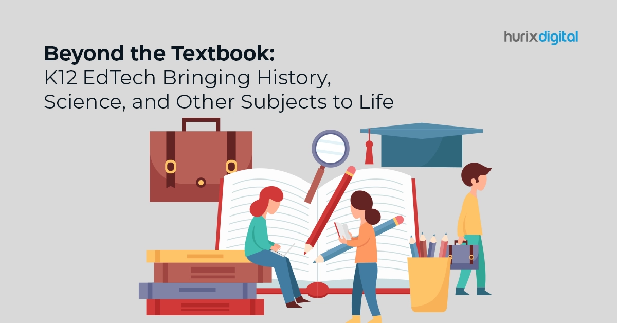 Beyond the Textbook: K12 EdTech Bringing History, Science, and Other Subjects to Life