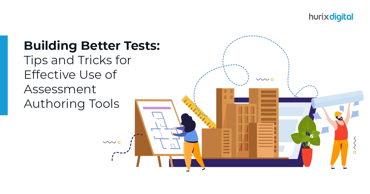 Building Better Tests: Tips and Tricks for Effective Use of Assessment Authoring Tools