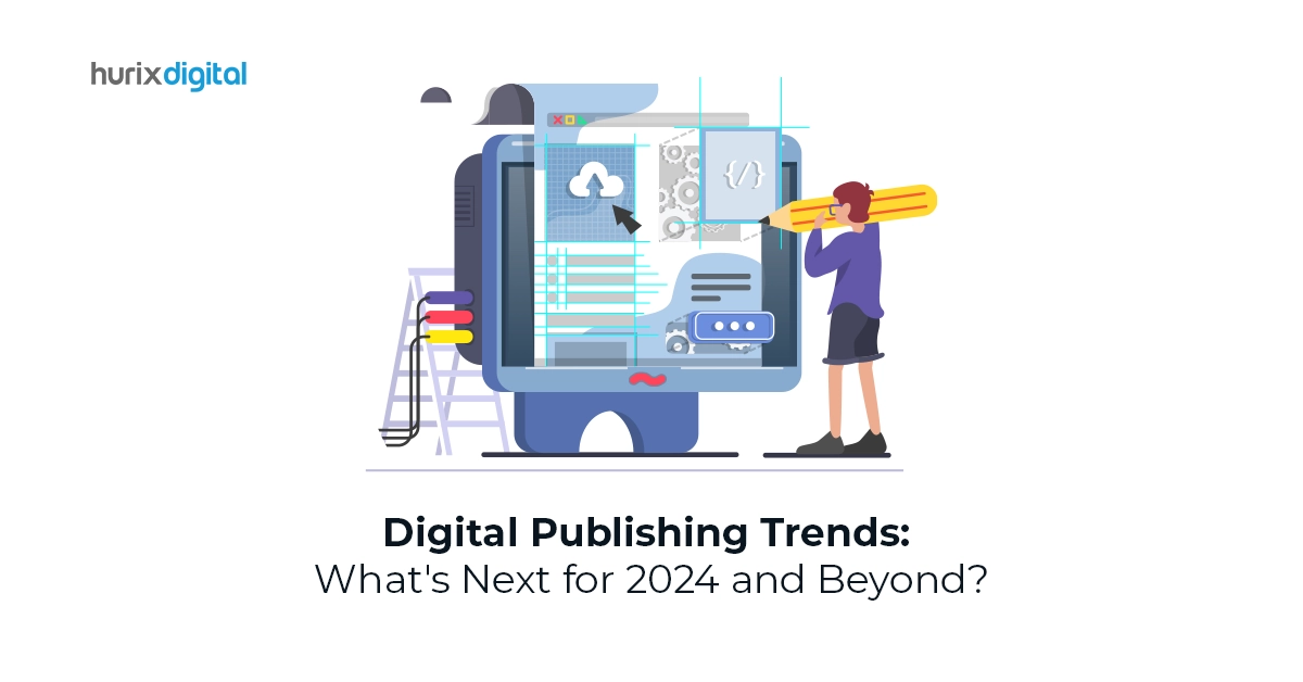 Digital Publishing Trends: What’s Next for 2024 and Beyond?