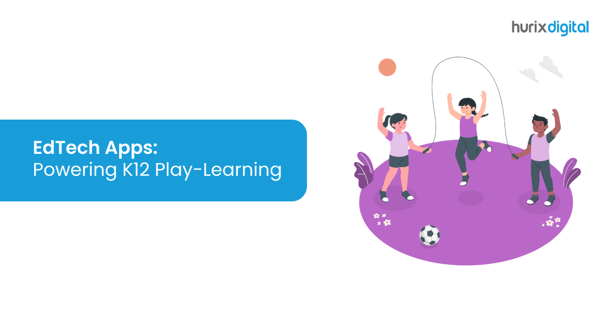 EdTech Apps: Powering K12 Play-Learning in 2024
