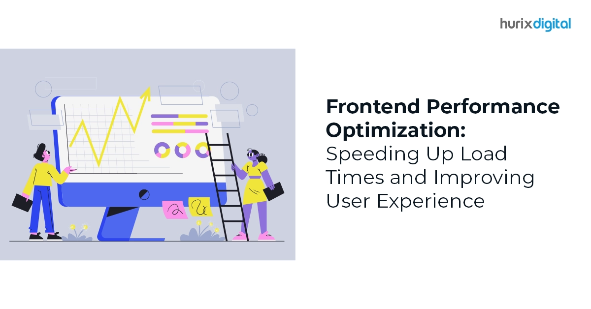 Frontend Performance Optimization: Speeding Up Load Times and Improving User Experience