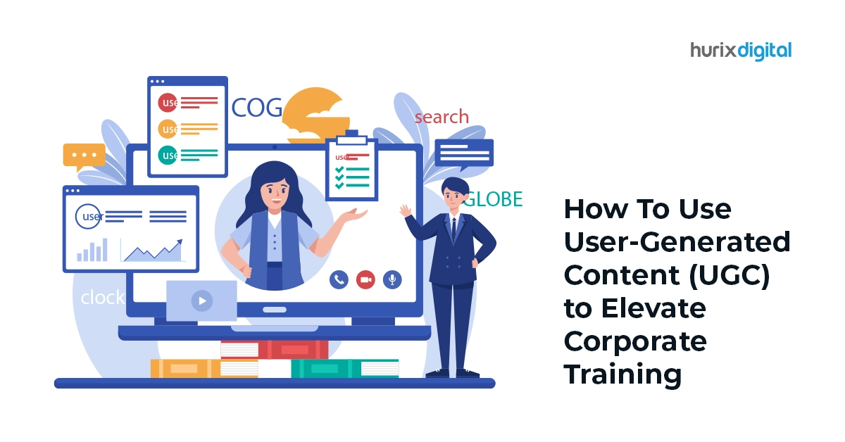 How To Use User-Generated Content (UGC) to Elevate Corporate Training