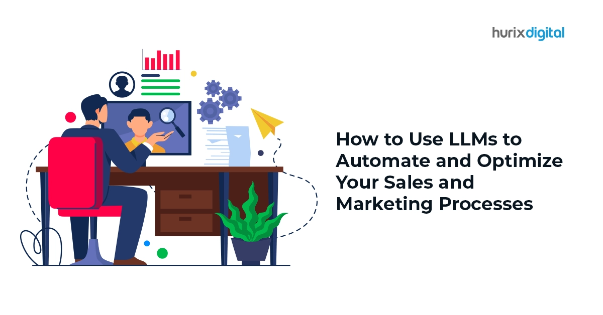 How to Use LLMs to Automate and Optimize Your Sales and Marketing Processes?