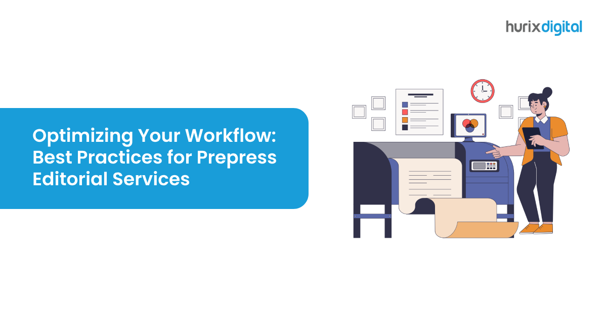 Optimizing Your Workflow: Best Practices for Prepress Editorial Services