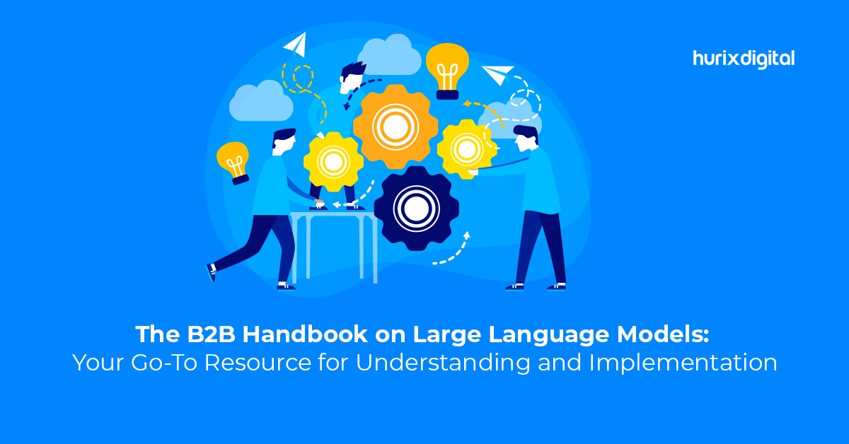 The B2B Handbook on Large Language Models: Your Go-To Resource for Understanding and Implementation