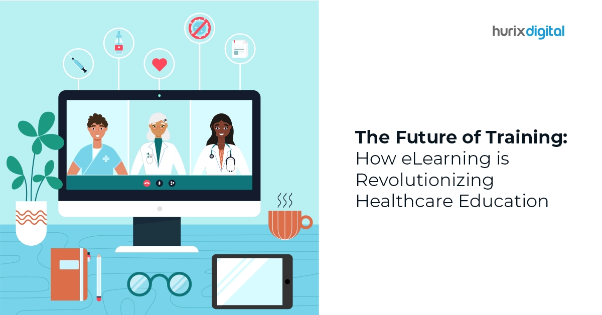 The Future of Training How eLearning is Revolutionizing Healthcare Education