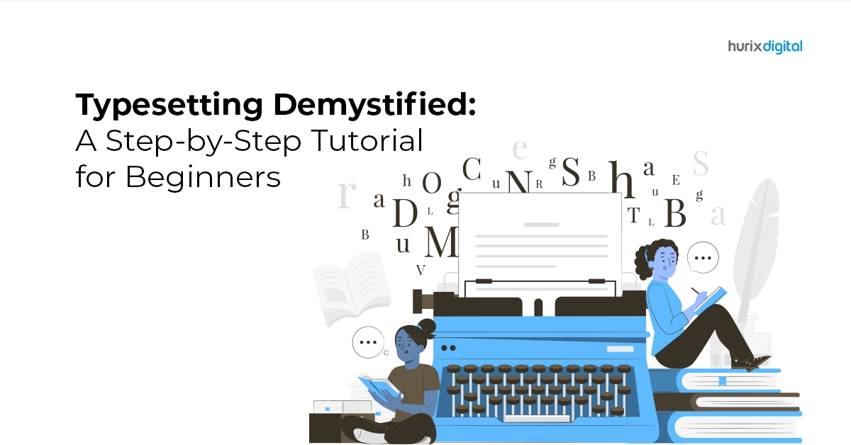 Typesetting Demystified: A Step-by-Step Tutorial for Beginners