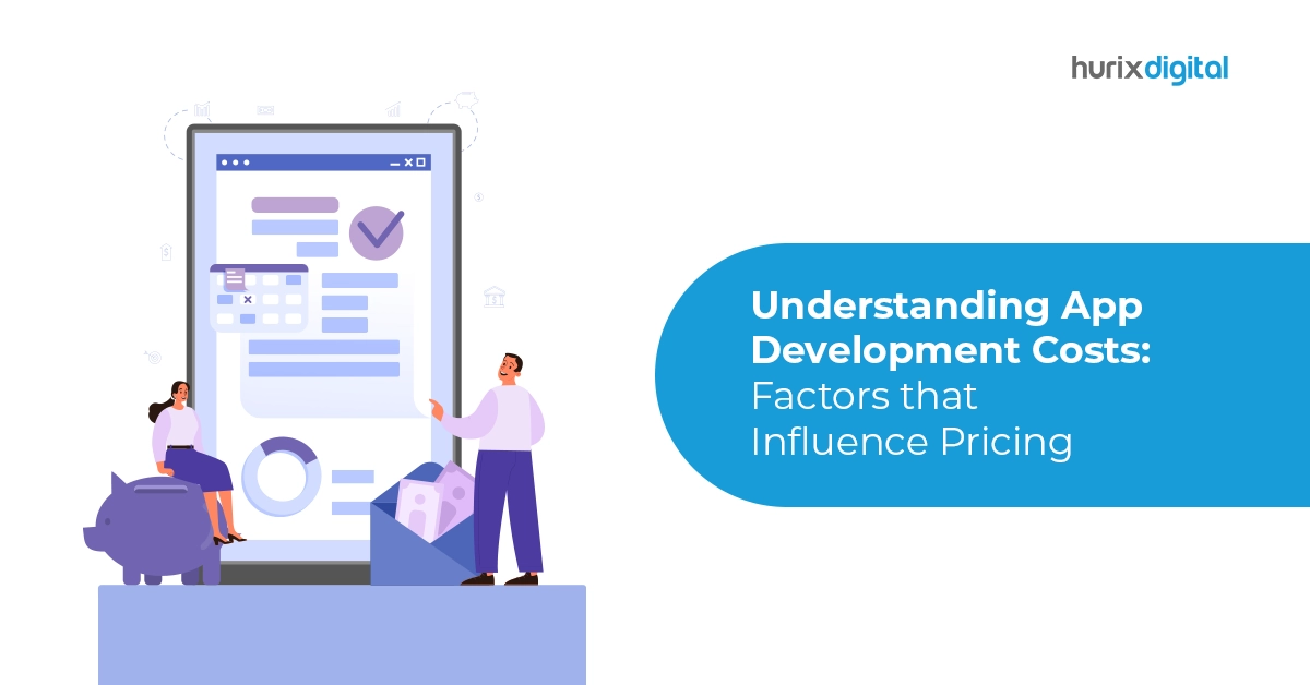 Understanding App Development Costs: Factors that Influence Pricing
