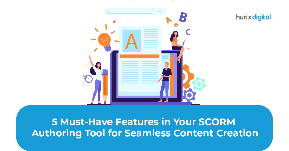 5 Must-Have Features in Your SCORM Authoring Tool for Seamless Content Creation
