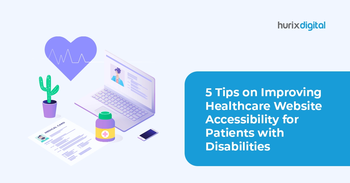 5 Tips on Improving Healthcare Website Accessibility for Patients with Disabilities