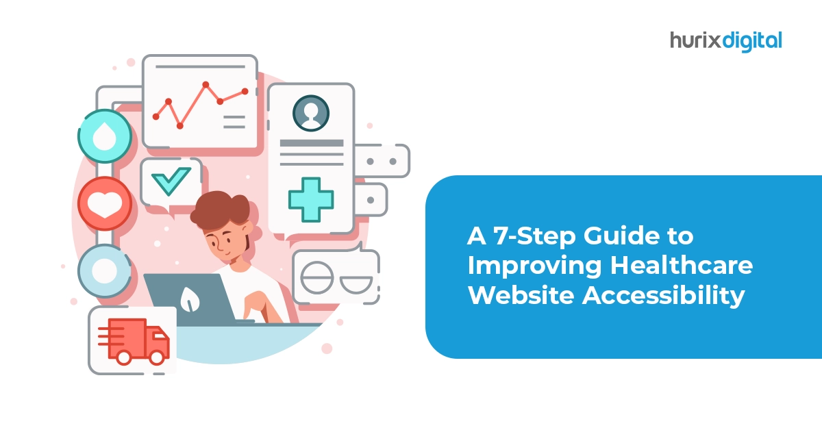 A 7-Step Guide to Improving Healthcare Website Accessibility