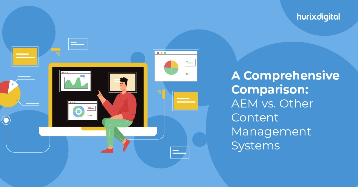 A Comprehensive Comparison: AEM vs. Other Content Management Systems