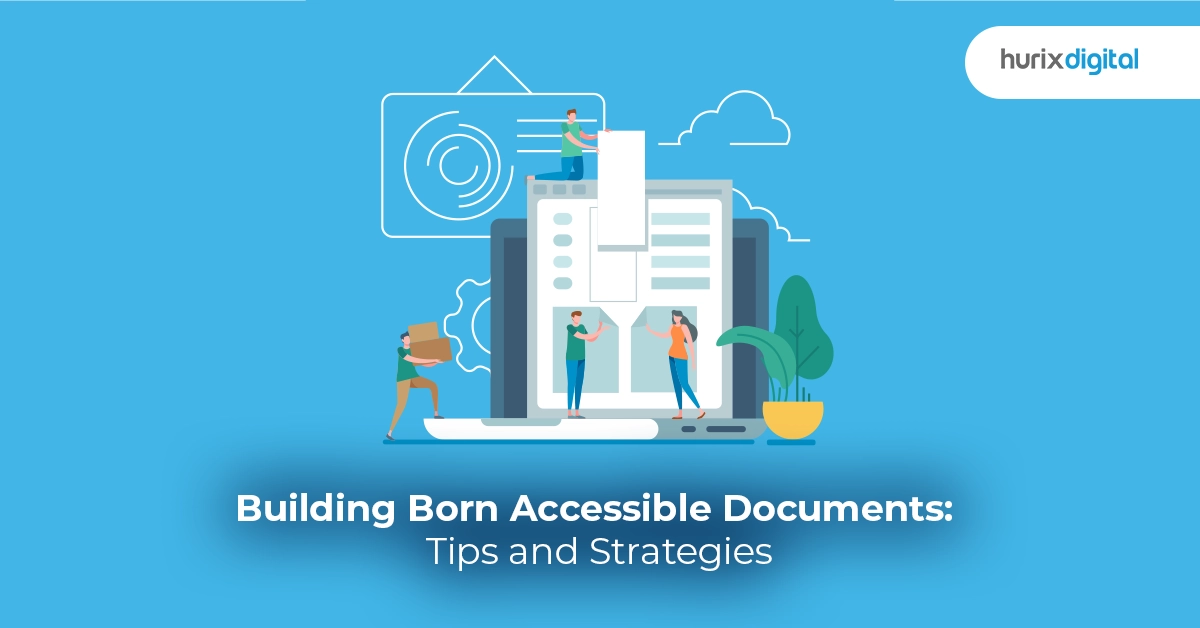 Building Born Accessible Documents: Tips and Strategies
