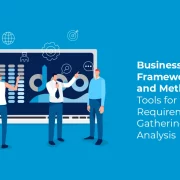 Business Analysis Frameworks and Methodologies: Tools for Effective Requirements Gathering and Analysis