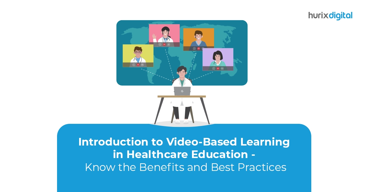 Introduction to Video-Based Learning in Healthcare Education – Know the Benefits and Best Practices