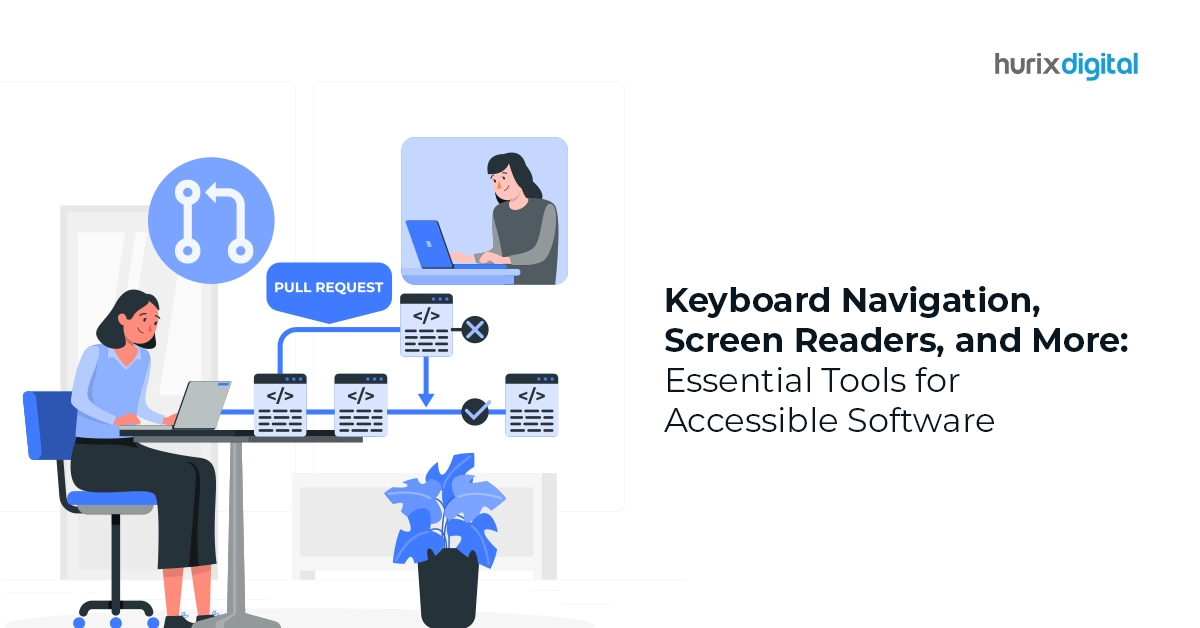 Keyboard Navigation, Screen Readers, and More: Essential Tools for Accessible Software