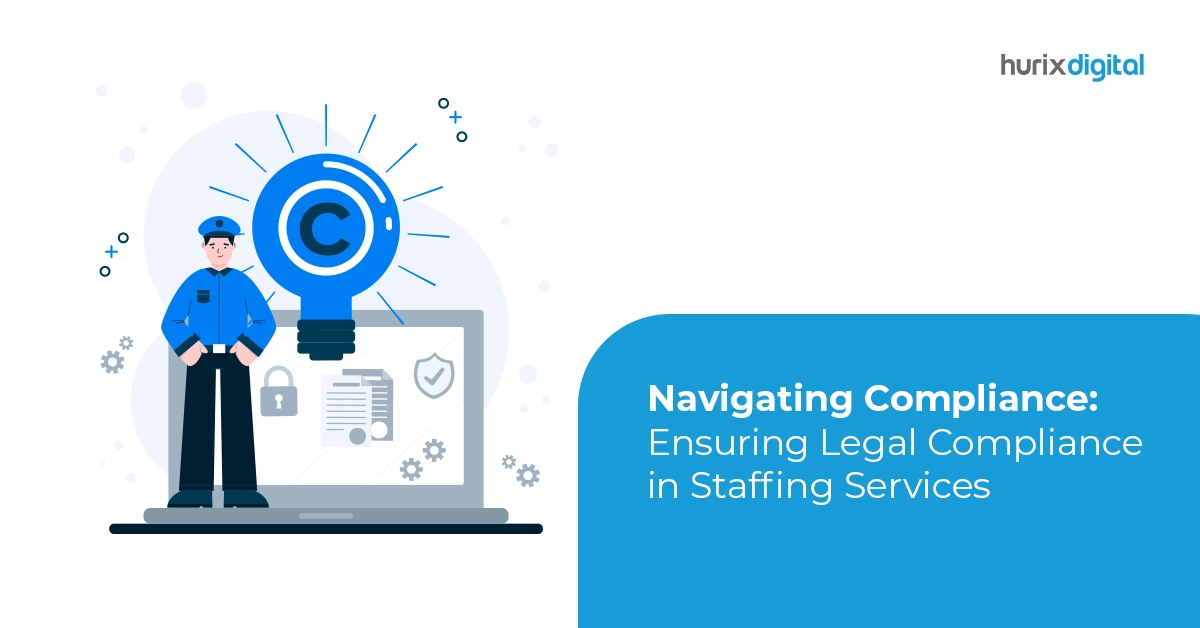 Navigating Compliance: Ensuring Legal Compliance in Staffing Services
