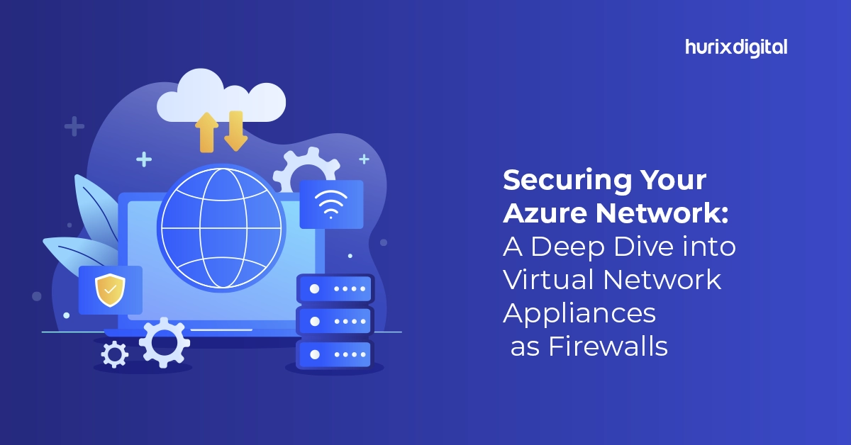 Securing Your Azure Network: A Deep Dive into Virtual Network Appliances as Firewalls