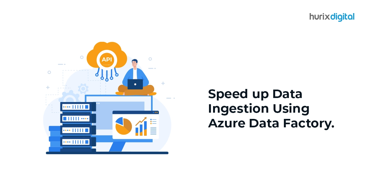 Speed Up Data Ingestion Using Azure Data Factory