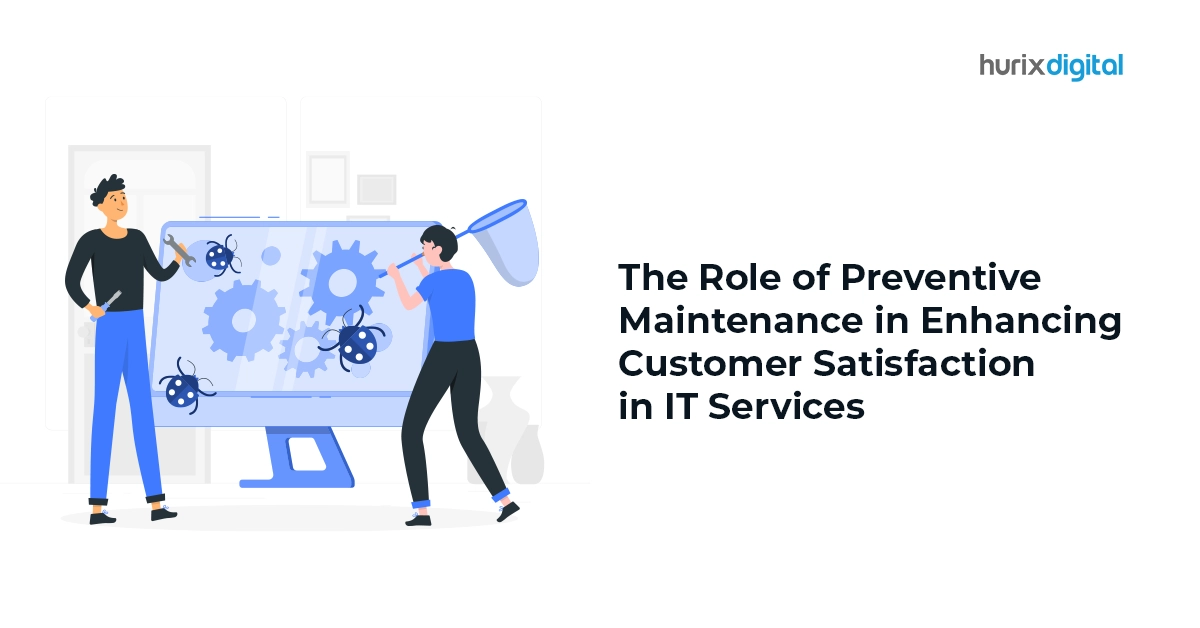 The Role of Preventive Maintenance in Enhancing Customer Satisfaction in IT Services