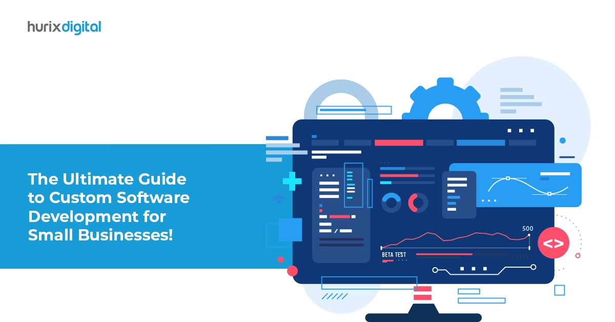 The Ultimate Guide to Custom Software Development for Small Businesses!
