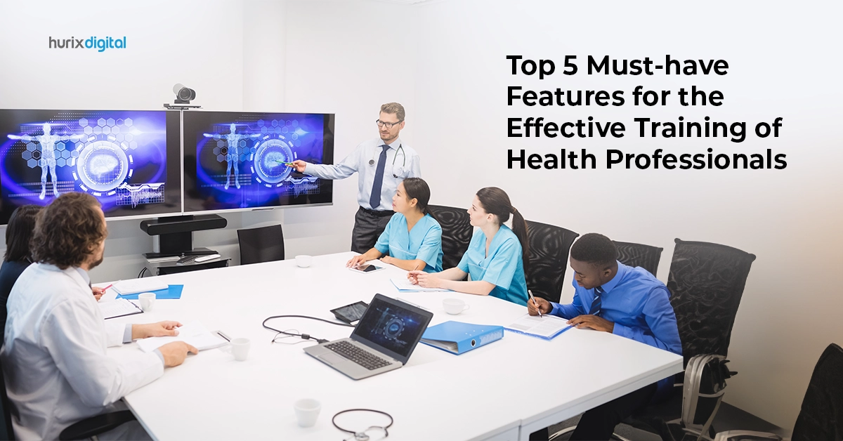 Top 5 Must-Have Features for Effective Healthcare Training
