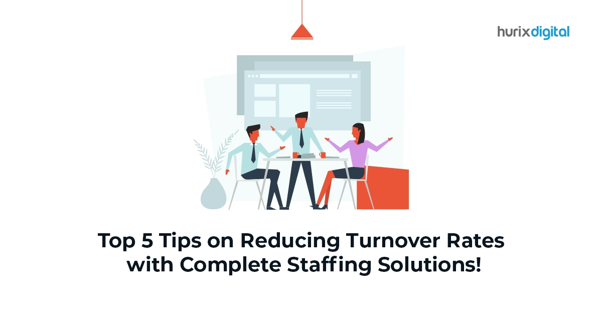 Top 5 Tips on Reducing Turnover Rates with Complete Staffing Solutions!
