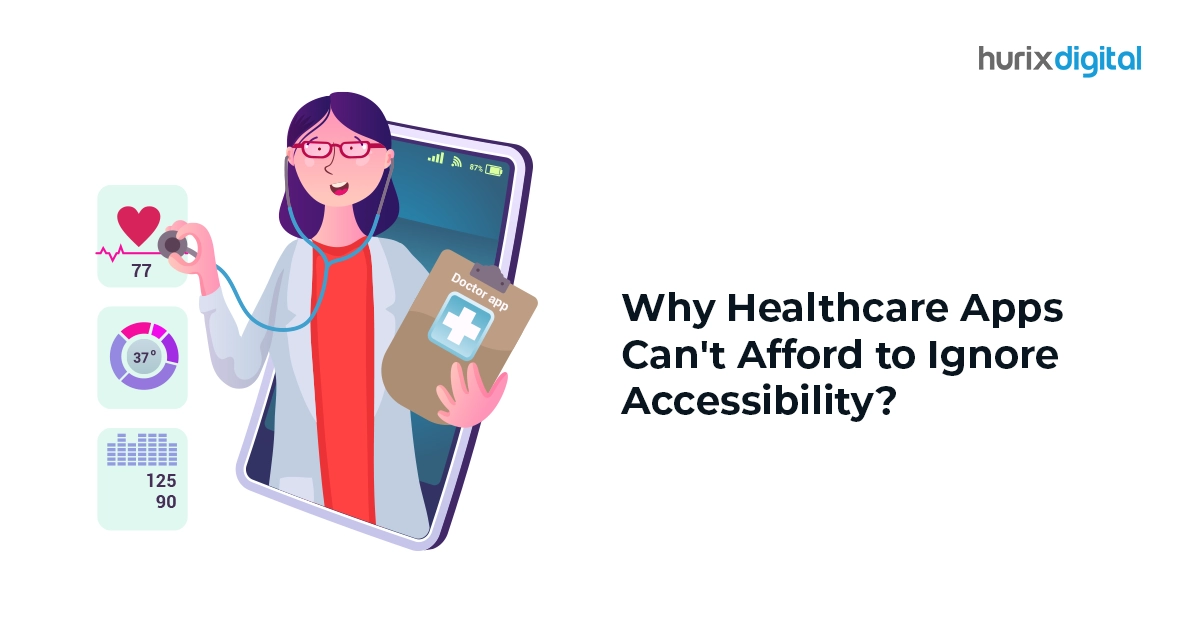 Why Healthcare Apps Can’t Afford to Ignore Accessibility?