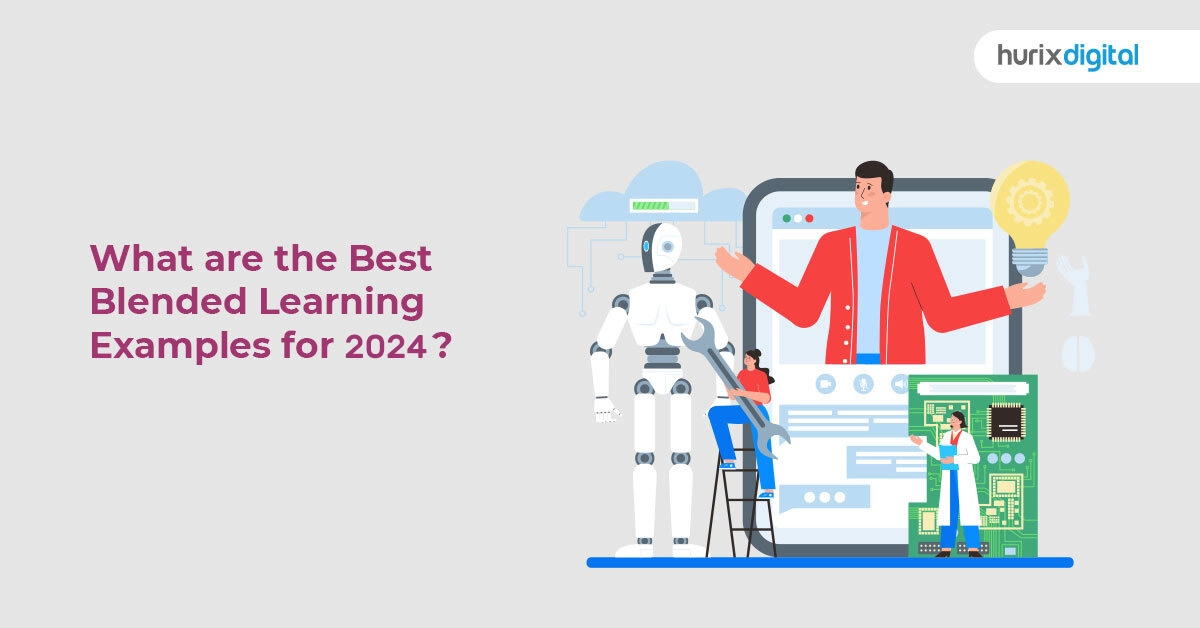 What are the Best Blended Learning Examples for 2024?