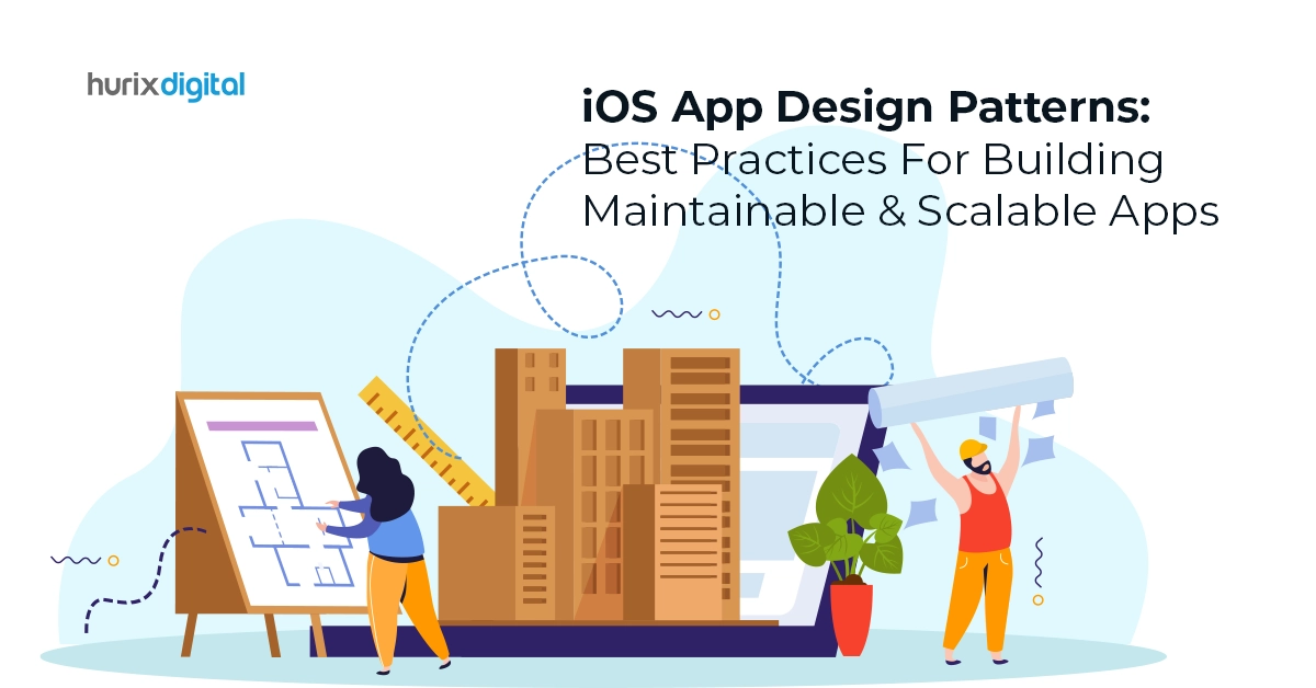 iOS App Design Patterns: Best Practices For Building Maintainable & Scalable Apps